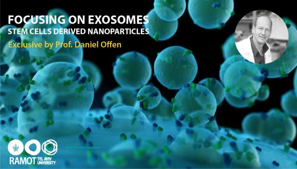 אירוע וירטואלי בנושא אקסוזומים מתאי גזע ככלי טיפולי חדשני מאת: פרופ' דני אופן